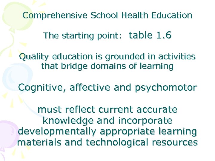 Comprehensive School Health Education The starting point: table 1. 6 Quality education is grounded