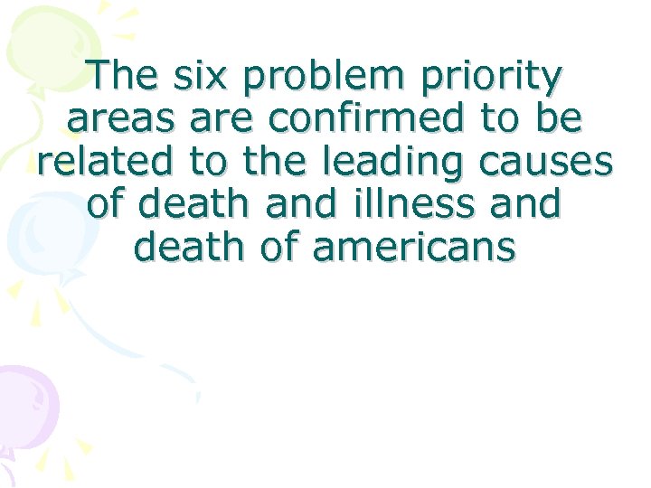 The six problem priority areas are confirmed to be related to the leading causes