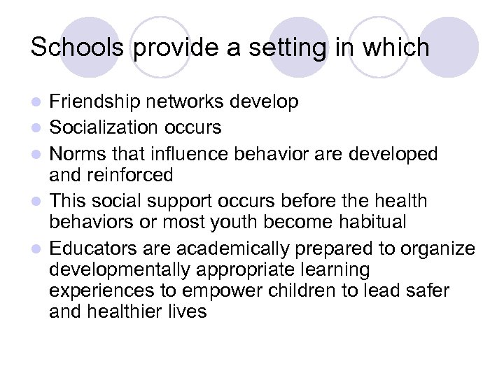 Schools provide a setting in which Friendship networks develop Socialization occurs Norms that influence