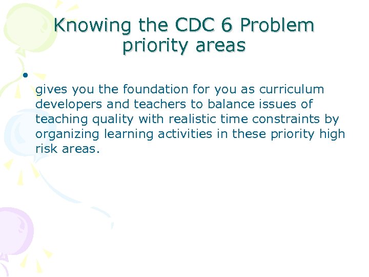 Knowing the CDC 6 Problem priority areas • gives you the foundation for you