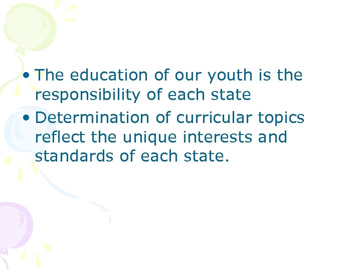  • The education of our youth is the responsibility of each state •