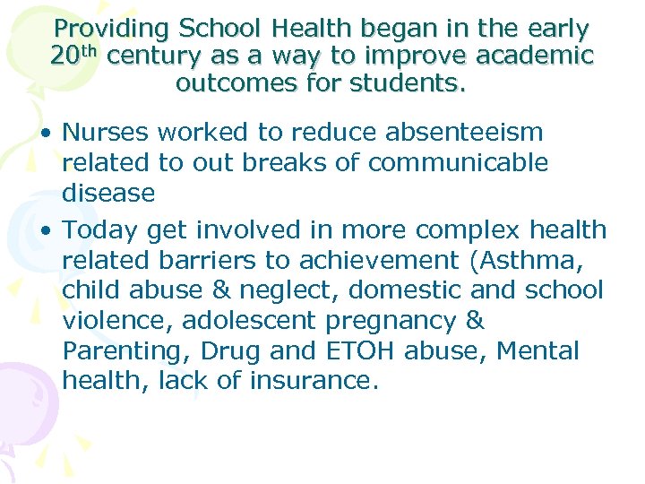 Providing School Health began in the early 20 th century as a way to