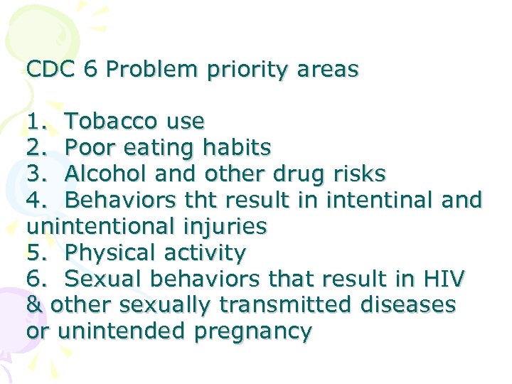 CDC 6 Problem priority areas 1. Tobacco use 2. Poor eating habits 3. Alcohol