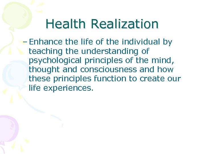 Health Realization – Enhance the life of the individual by teaching the understanding of