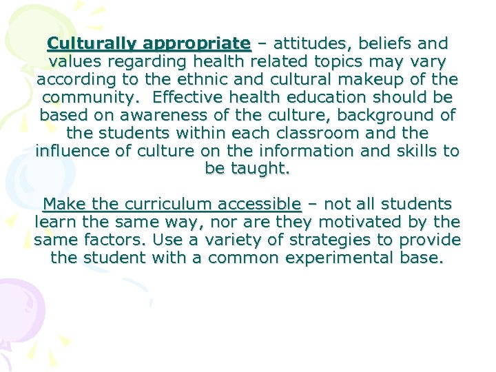 Culturally appropriate – attitudes, beliefs and values regarding health related topics may vary according
