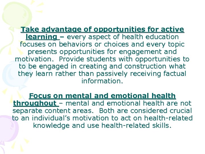 Take advantage of opportunities for active learning – every aspect of health education focuses