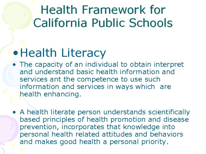Health Framework for California Public Schools • Health Literacy • The capacity of an