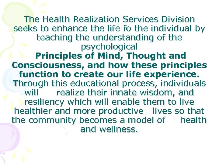 The Health Realization Services Division seeks to enhance the life fo the individual by