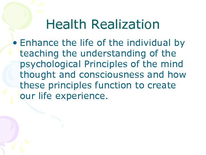 Health Realization • Enhance the life of the individual by teaching the understanding of