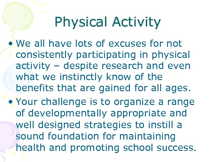 Physical Activity • We all have lots of excuses for not consistently participating in