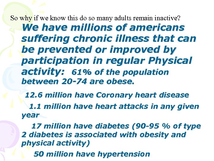 So why if we know this do so many adults remain inactive? We have