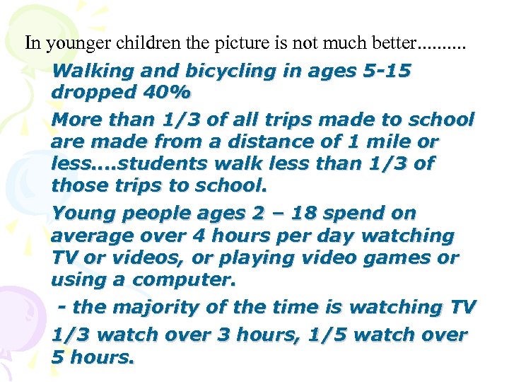 In younger children the picture is not much better. . Walking and bicycling in