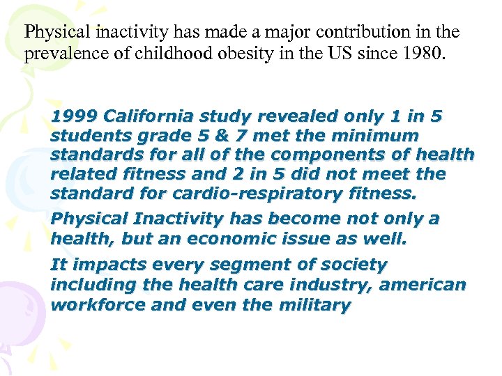 Physical inactivity has made a major contribution in the prevalence of childhood obesity in