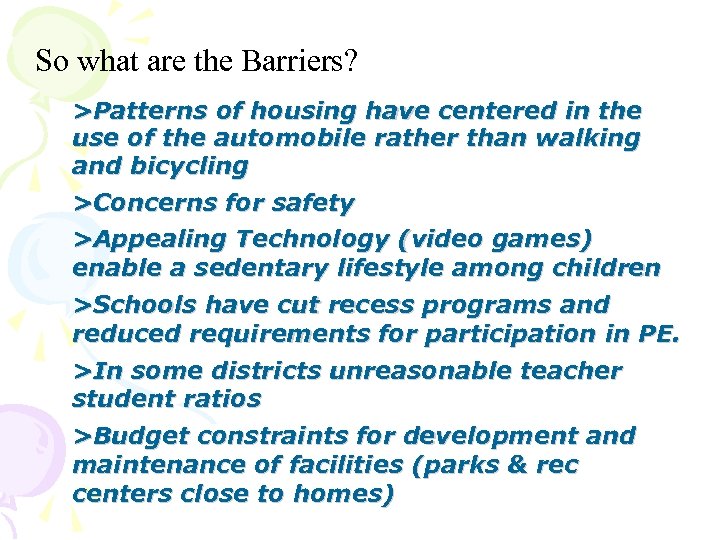 So what are the Barriers? >Patterns of housing have centered in the use of