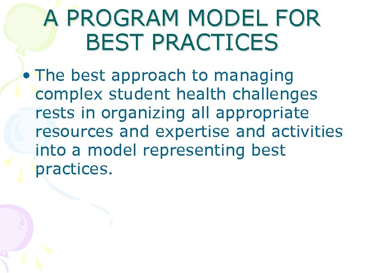 A PROGRAM MODEL FOR BEST PRACTICES • The best approach to managing complex student