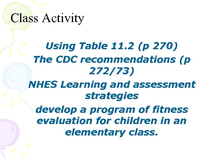 Class Activity Using Table 11. 2 (p 270) The CDC recommendations (p 272/73) NHES