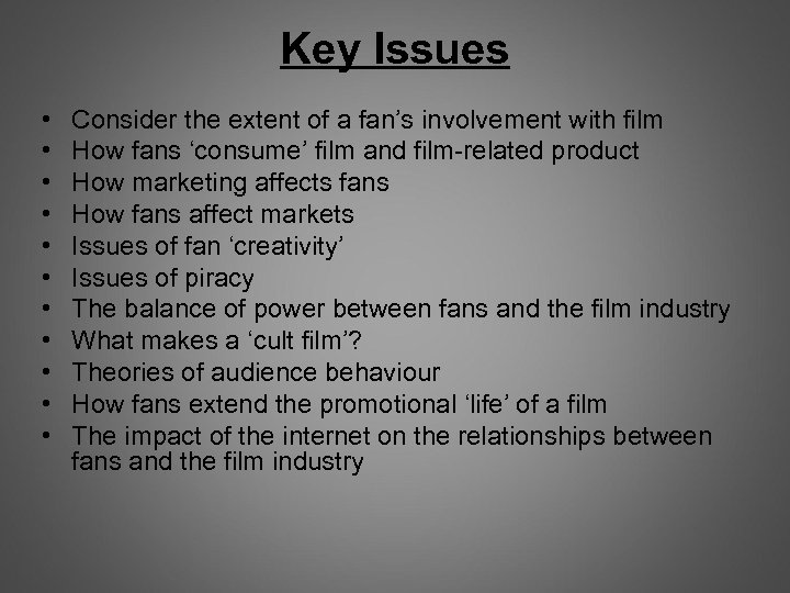 Key Issues • • • Consider the extent of a fan’s involvement with film