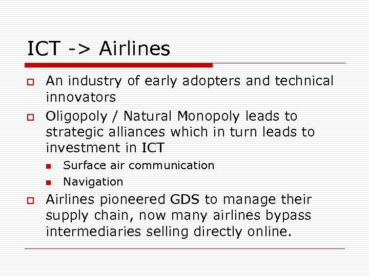 ICT -> Airlines o o An industry of early adopters and technical innovators Oligopoly