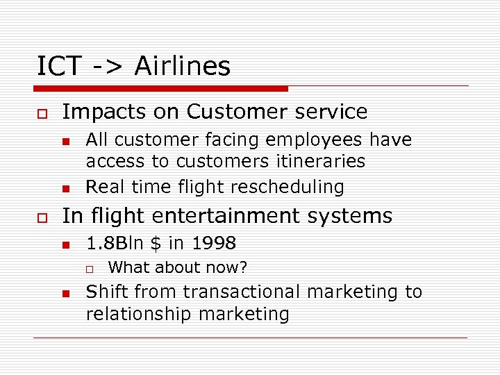 ICT -> Airlines o Impacts on Customer service n n o All customer facing