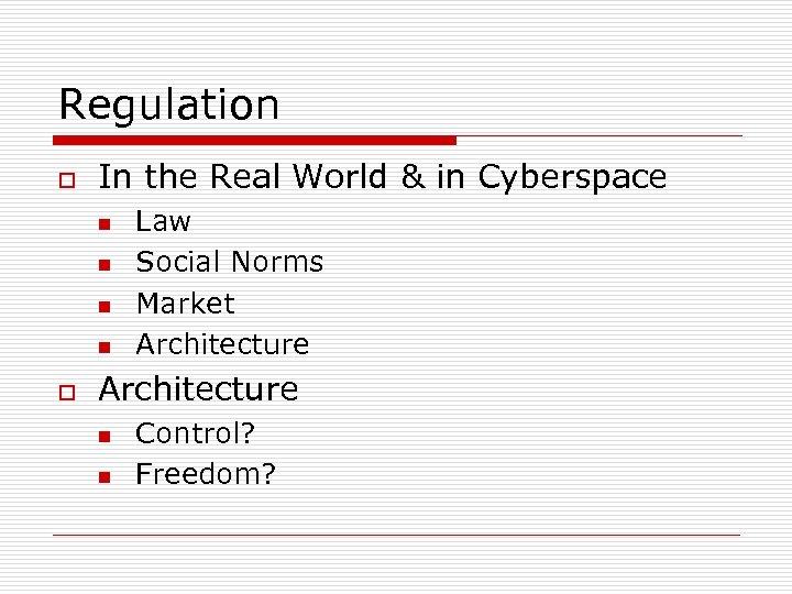 Regulation o In the Real World & in Cyberspace n n o Law Social