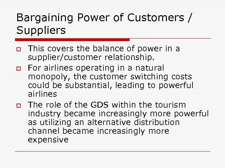 Bargaining Power of Customers / Suppliers o o o This covers the balance of