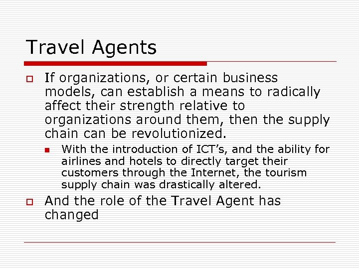 Travel Agents o If organizations, or certain business models, can establish a means to