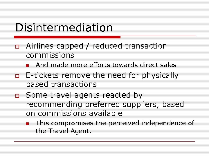 Disintermediation o Airlines capped / reduced transaction commissions n o o And made more