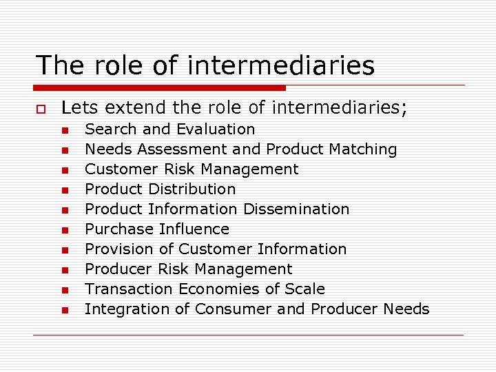 The role of intermediaries o Lets extend the role of intermediaries; n n n