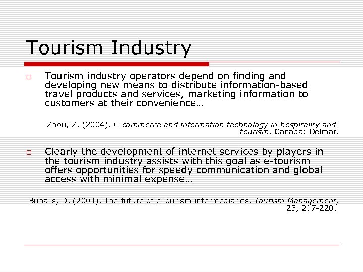 Tourism Industry o Tourism industry operators depend on finding and developing new means to