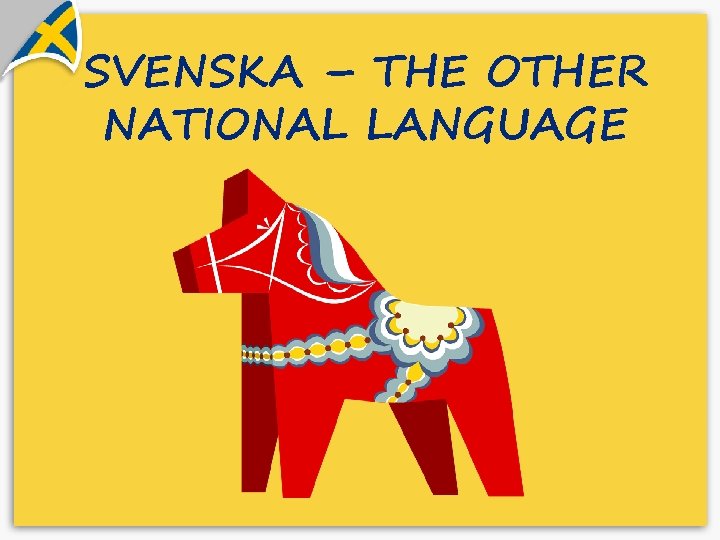 SVENSKA – THE OTHER NATIONAL LANGUAGE 