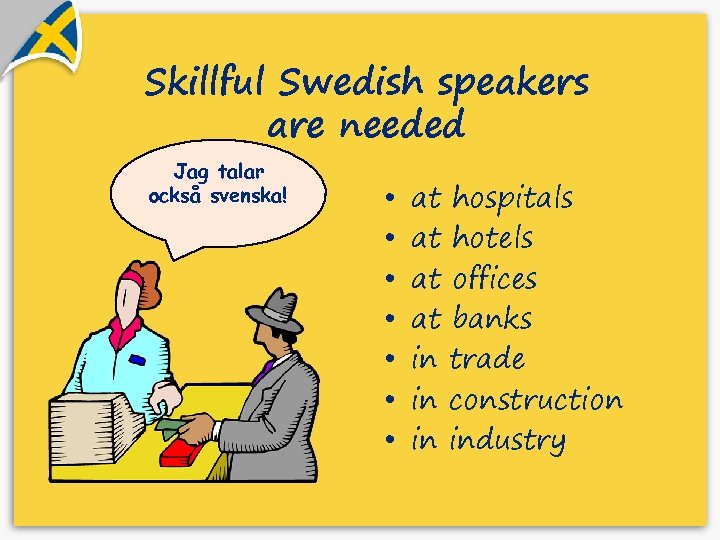 Skillful Swedish speakers are needed Jag talar också svenska! • • at hospitals at