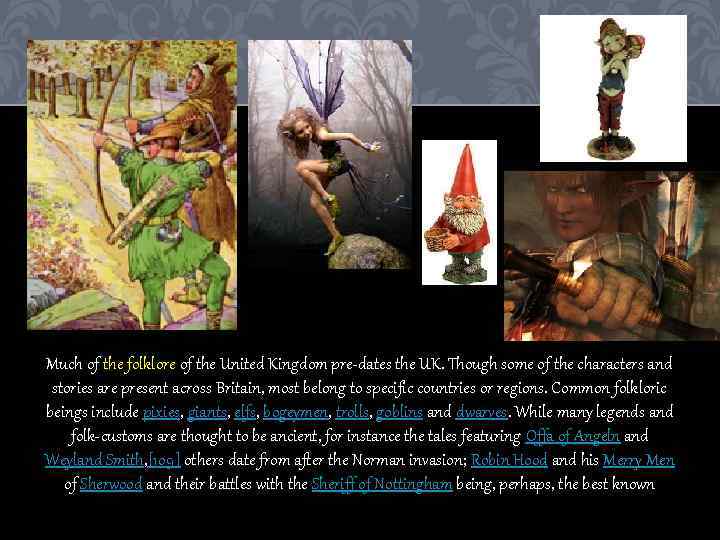 Much of the folklore of the United Kingdom pre-dates the UK. Though some of