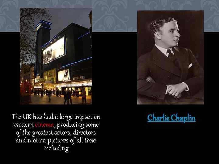 The UK has had a large impact on modern cinema, producing some of the