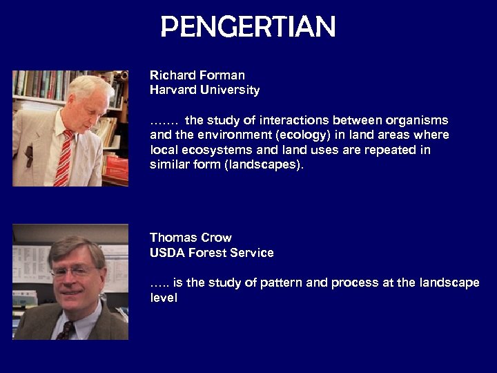 PENGERTIAN Richard Forman Harvard University ……. the study of interactions between organisms and the