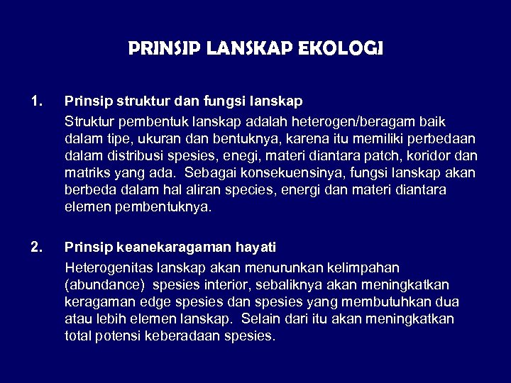 PRINSIP LANSKAP EKOLOGI 1. Prinsip struktur dan fungsi lanskap Struktur pembentuk lanskap adalah heterogen/beragam