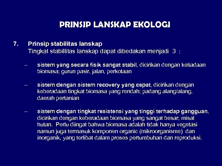 PRINSIP LANSKAP EKOLOGI 7. Prinsip stabilitas lanskap Tingkat stabillitas lanskap dapat dibedakan menjadi 3