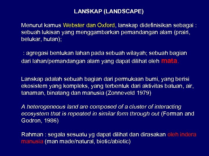 LANSKAP (LANDSCAPE) Menurut kamus Webster dan Oxford, lanskap didefinisikan sebagai : sebuah lukisan yang