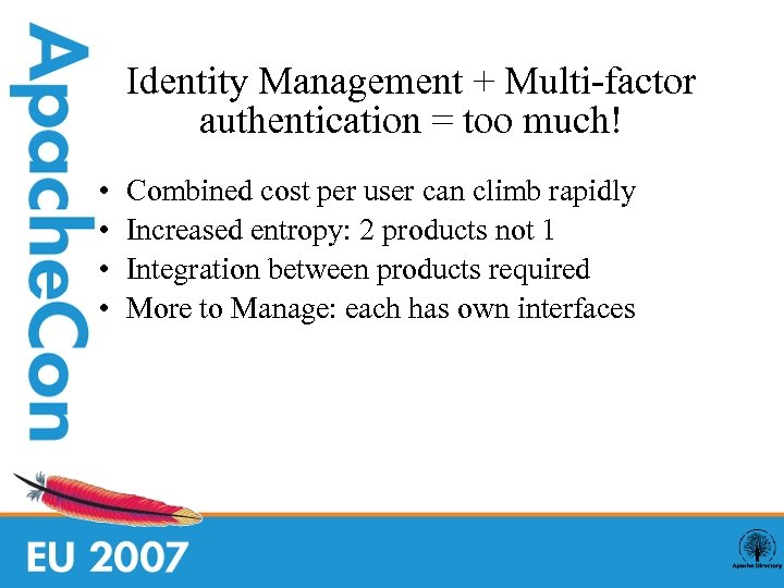 Identity Management + Multi-factor authentication = too much! • • Combined cost per user