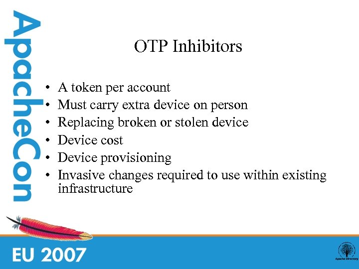 OTP Inhibitors • • • A token per account Must carry extra device on