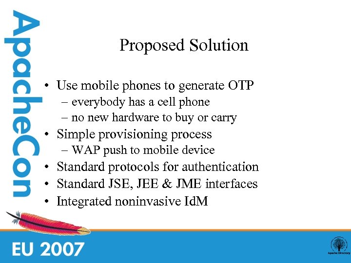 Proposed Solution • Use mobile phones to generate OTP – everybody has a cell