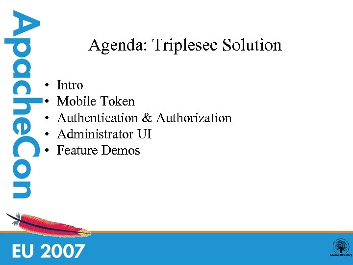 Agenda: Triplesec Solution • • • Intro Mobile Token Authentication & Authorization Administrator UI