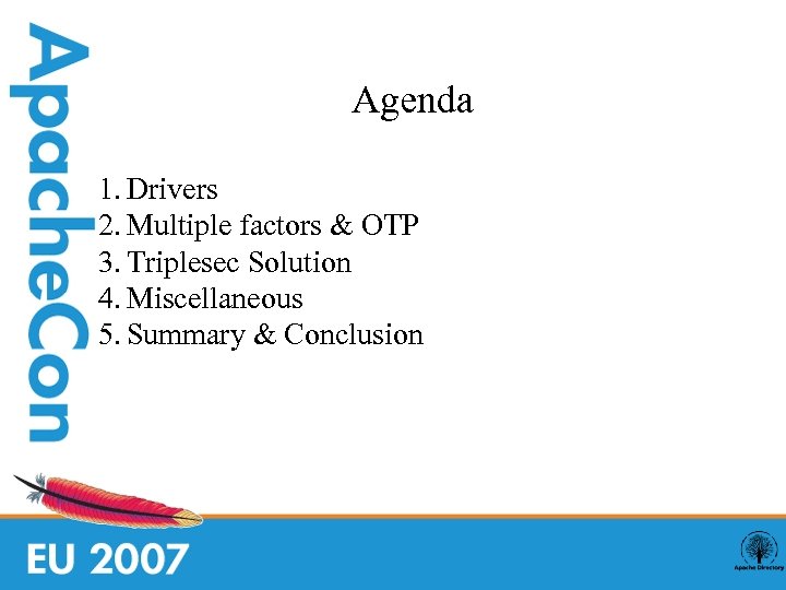 Agenda 1. Drivers 2. Multiple factors & OTP 3. Triplesec Solution 4. Miscellaneous 5.
