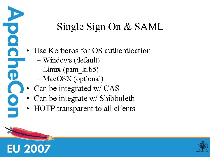 Single Sign On & SAML • Use Kerberos for OS authentication – Windows (default)