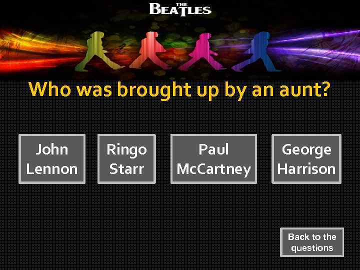 Who was brought up by an aunt? John Lennon Ringo Starr Paul Mc. Cartney