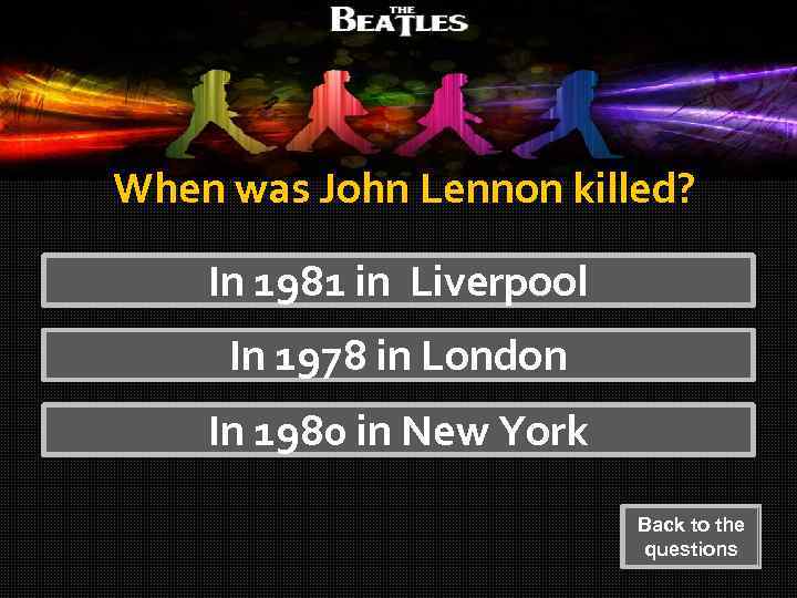 When was John Lennon killed? In 1981 in Liverpool In 1978 in London In