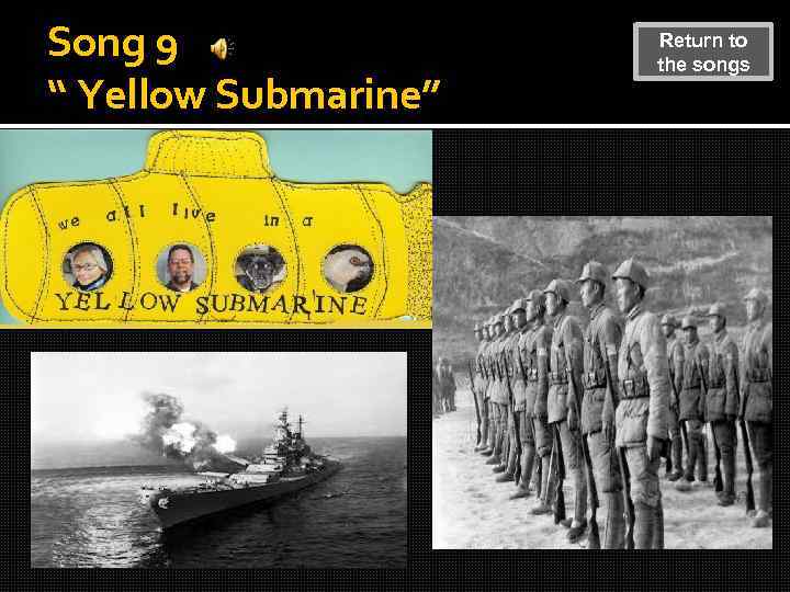 Song 9 “ Yellow Submarine” Return to the songs 