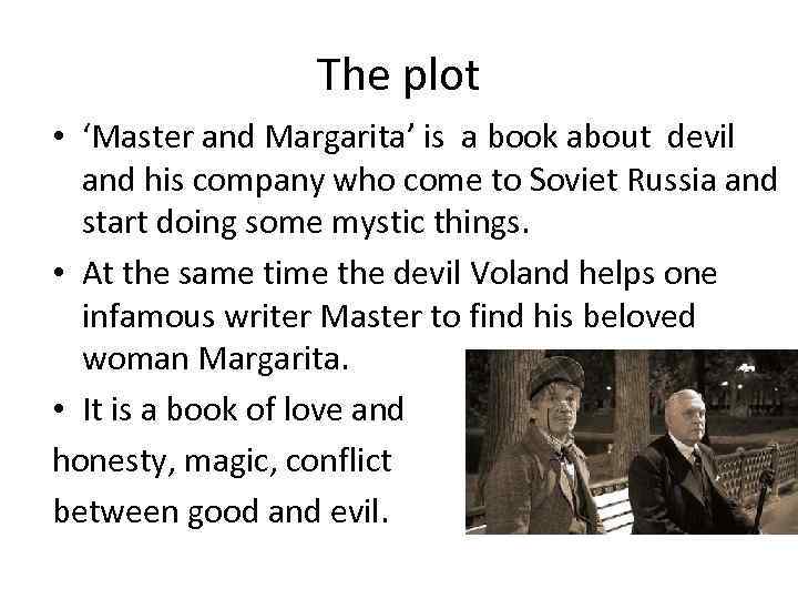 The plot • ‘Master and Margarita’ is a book about devil and his company