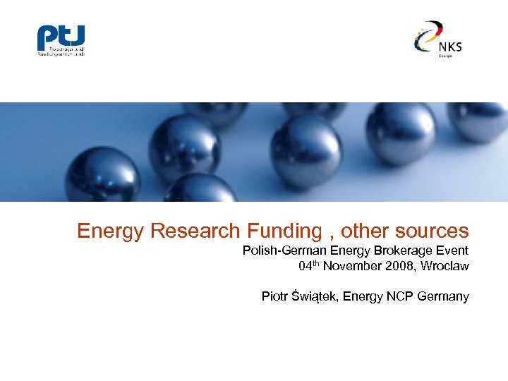 Energy Research Funding , other sources Polish-German Energy Brokerage Event 04 th November 2008,