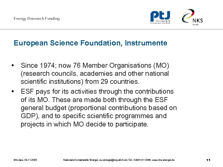 Energy Research Funding European Science Foundation, Instrumente • Since 1974; now 76 Member Organisations