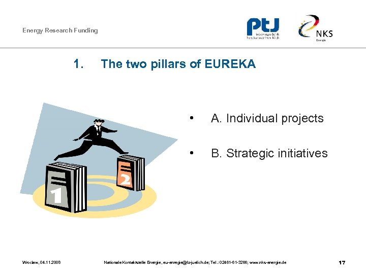 Energy Research Funding 1. The two pillars of EUREKA • • Wroclaw, 04. 11.